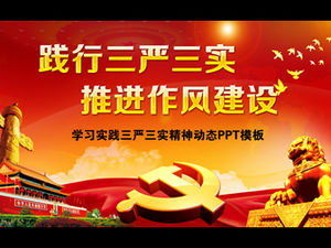 Practicing the Three Stricts and Three Realities, Promoting the Construction of Work Style——Party Building Work Report PPT Template